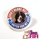 Badge personnalisé 75 mm : I voted for My Dog